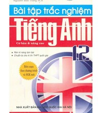 Tải Bài Tập Trắc Nghiệm Tiếng Anh 12 Cơ Bản và Nâng Cao