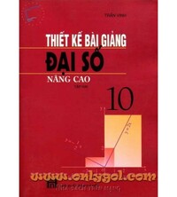 Tải Thiết Kế Bài Giảng Đại Số 10 Nâng Cao Tập 1,2