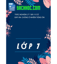 Tải Trắc Nghiệm Lý 7 Bài 15 Có Đáp Án- Chống Ô Nhiễm Tiếng Ồn