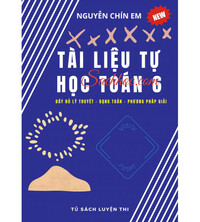 Tải Tài liệu tự học toán 6 - Nguyễn Chín Em