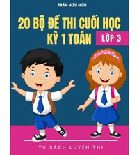 Tải 20 bộ đề thi cuối học kỳ 1 toán 3 (Có đáp án)