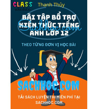 Tải Bài Tập Bổ Trợ Kiến Thức Tiếng Anh Lớp 12 - Thanh Thủy