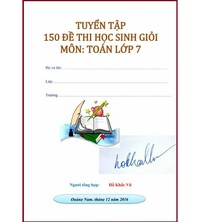 Tải Tuyển tập 150 đề thi học sinh giỏi toán 7 (có đáp án)