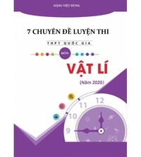 Tải 7 chuyên đề luyện thi THPT Quốc Gia Môn Vật Lí 2020 - Đặng Việt Hùng