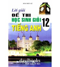Tải Lời giải đề thi học sinh giỏi tiếng anh 12 - Đào Thúy Lê