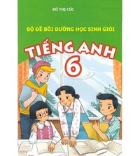 Tải Bộ đề bồi dưỡng học sinh giỏi tiếng anh 6 - Đỗ Thị Cúc