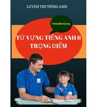 Tải Tuyển tập từ vựng trọng tâm tiếng anh 6