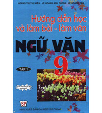 Tải Hướng dẫn học và làm bài làm văn Ngữ Văn 9 tập 1