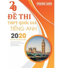Tải 20 đề thi thử THPT Quốc Gia môn tiếng anh 2020 - Trang Anh