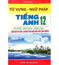 Tải Từ vựng ngữ pháp tiếng anh 12 đầy đủ - Lê Thúy Hằng