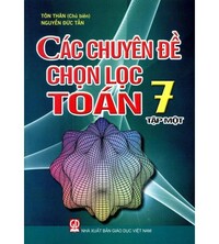 Tải Các chuyên đề chọn lọc toán 7 tập 1 - Tôn Thân