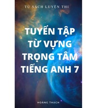 Tải Tuyển tập từ vựng trọng tâm tiếng anh 7