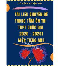 Tải Tài liệu chuyên đề trọng tâm ôn thi THPT Quốc Gia 2020-2021 tiếng anh