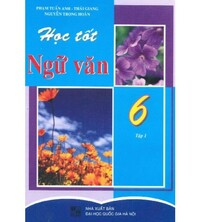Tải Học Tốt Ngữ Văn 6 Tập 1,2 - Phạm Tuấn Anh