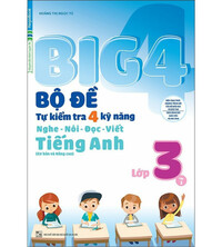 Tải Big 4 bộ đề tự kiểm tra 4 kỹ năng nghe - nói - đọc - viết tiếng anh lớp 3 tập 1