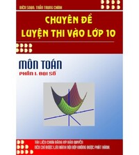 Tải Chuyên Đề Luyện Thi Vào Lớp 10 Môn Toán Phần Đại Số -Trần Trung Chính