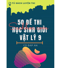 Tải 50 đề thi học sinh giỏi vật lý lớp 9 (Có đáp án)