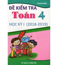 Tải Đề kiểm tra toán 4 học kỳ 1 2018 - 2019