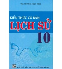 Tải Kiến Thức Cơ Bản Lịch Sử 10 - Trương Ngọc Thơi
