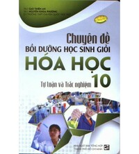 Tải Chuyên đề bồi dưỡng học sinh giỏi Hóa Học 10: Tự Luận Và Trắc Nghiệm
