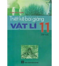 Tải Thiết Kế Bài Giảng Vật Lí 11 Cơ Bản Tập 1,2
