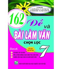 Tải 162 Đề Và Bài Làm Văn Chọn Lọc 7 - Tạ Thanh Sơn