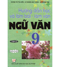 Tải Hướng dẫn học và làm bài làm văn Ngữ Văn 9 tập 2