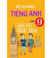 Tải Đề cương tiếng anh 9 học kỳ 1 2018 - 2019