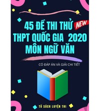 Tải 45 đề thi thử THPT Quốc Gia 2020 Môn Ngữ Văn (Có đáp án và giải chi tiết)