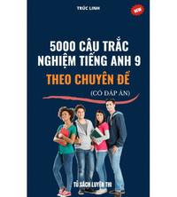 Tải 5000 câu trắc nghiệm tiếng anh 9 theo chuyên đề