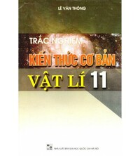 Tải Trắc Nghiệm Kiến Thức Cơ Bản Vật Lý 11 - Lê Văn Thông