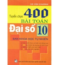 Tải Tuyển Chọn 400 Bài Toán Đại Số 10 - Hà Văn Chương