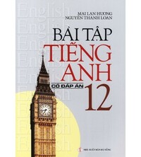 Tải Bài tập tiếng anh 12 - Mai Lan Hương (Có đáp án)