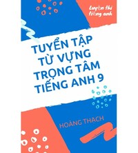 Tải Tuyển tập từ vựng trọng tâm tiếng anh 9
