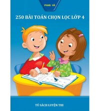 Tải 250 bài toán chọn lọc lớp 4 (Thuộc 15 chuyên đề)