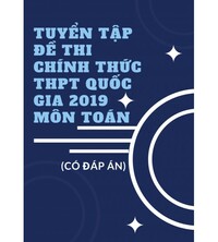 Tải Tuyển tập đề thi chính thức thpt quốc gia 2019 môn toán (Có đáp án)