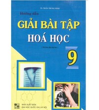 Tải Hướng Dẫn Giải Bài Tập Hóa Học 9 - Trần Trung Ninh