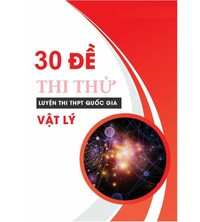 Tải 30 đề thi thử luyện thi THPT Quốc Gia Môn Vật lí 2020 (có đáp án)