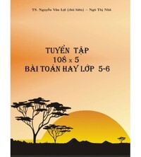 Tải Tuyển chọn 540 bài toán hay lớp 5,6