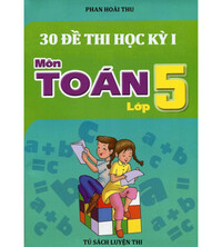 Tải 30 đề thi học kỳ 1 môn toán lớp 5