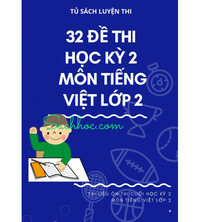 Tải 32 đề thi học kỳ 2 môn tiếng việt lớp 2