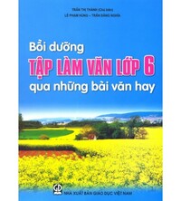 Tải Bồi dưỡng Tập làm văn 6 qua những bài văn hay