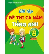 Tải Bài tập đề thi tiếng anh 8 cả năm (có đáp án)
