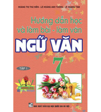 Tải Hướng dẫn học và làm bài làm văn Ngữ Văn 7 tập 1