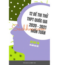 Tải 12 đề thi thử thpt quốc gia 2020 - 2021 môn toán (Giải chi tiết)