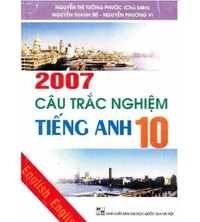 Tải 2007 Câu Trắc Nghiệm Tiếng Anh 10 - Nguyễn Thị Tường Phước