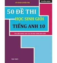 Tải 50 đề thi học sinh giỏi tiếng anh lớp 10