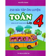 Tải 250 bài toán ôn luyện lớp 4 kèm 25 đề tham khảo