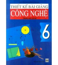 Tải Thiết kế bài giảng công nghệ 6