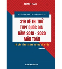 Tải 319 đề thi thử THPT Quốc gia 2019 - 2020 Môn Toán (có đáp án)